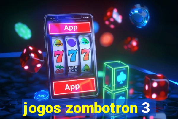 jogos zombotron 3